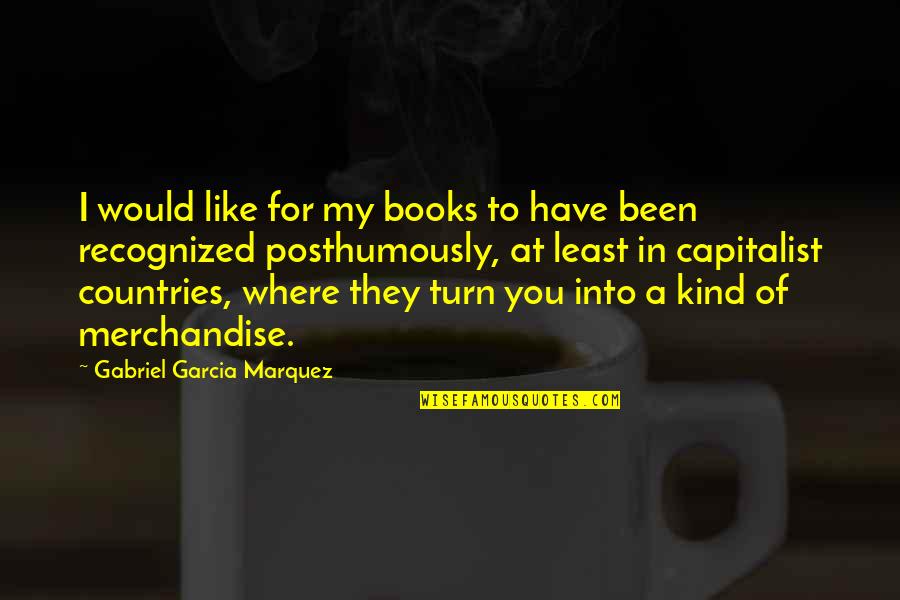 Merchandise Quotes By Gabriel Garcia Marquez: I would like for my books to have