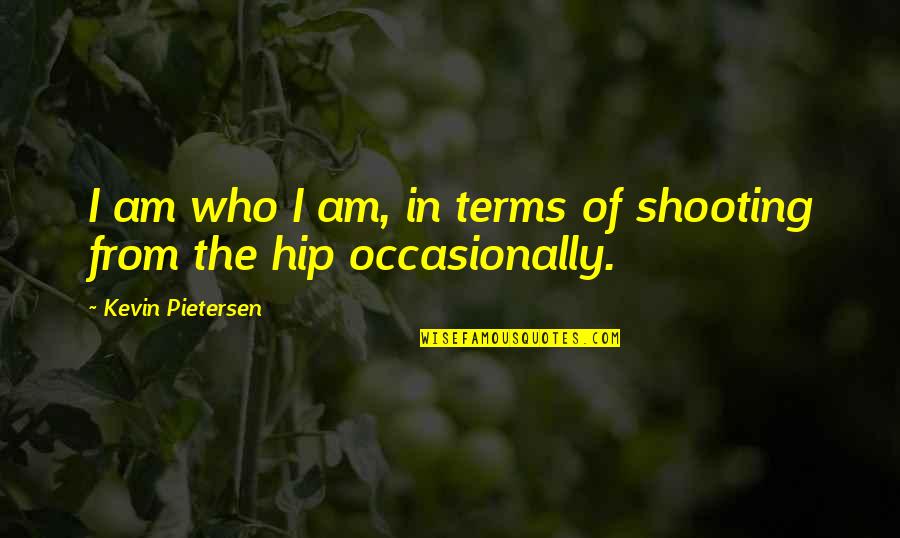 Merchandisers Record Quotes By Kevin Pietersen: I am who I am, in terms of Merchandisers Record Quotes By Kevin Pietersen: I am who I am, in terms of