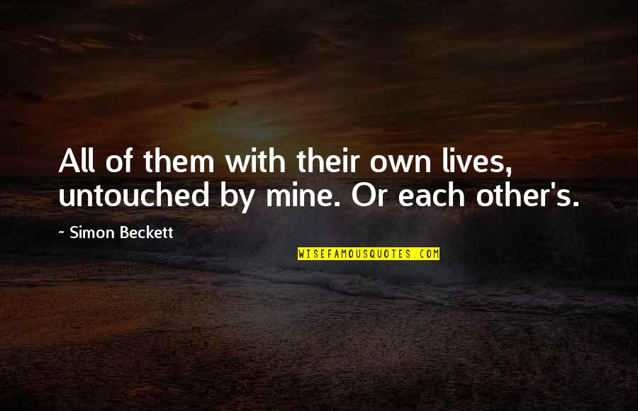 Merchandize Quotes By Simon Beckett: All of them with their own lives, untouched