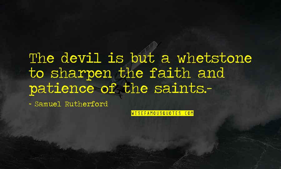 Merchant And Trade Quotes By Samuel Rutherford: The devil is but a whetstone to sharpen Merchant And Trade Quotes By Samuel Rutherford: The devil is but a whetstone to sharpen