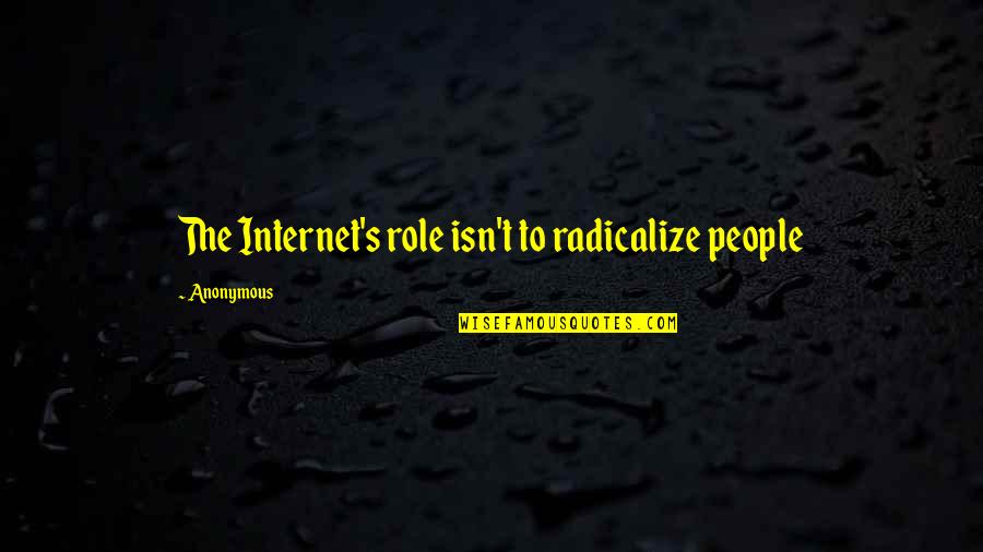 Merchant Of Venice Casket Plot Quotes By Anonymous: The Internet's role isn't to radicalize people Merchant Of Venice Casket Plot Quotes By Anonymous: The Internet's role isn't to radicalize people
