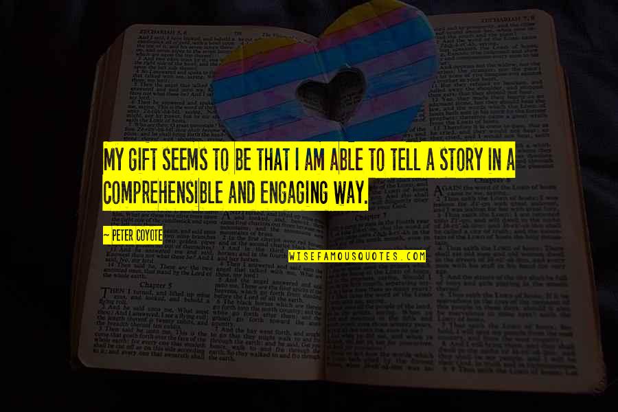 Merchant Of Venice Justice And Mercy Quotes By Peter Coyote: My gift seems to be that I am Merchant Of Venice Justice And Mercy Quotes By Peter Coyote: My gift seems to be that I am