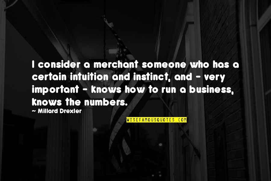 Merchant Quotes By Millard Drexler: I consider a merchant someone who has a
