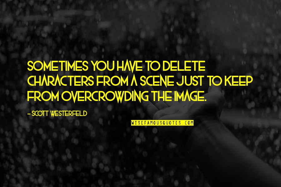 Merchant Service Quotes By Scott Westerfeld: Sometimes you have to delete characters from a Merchant Service Quotes By Scott Westerfeld: Sometimes you have to delete characters from a