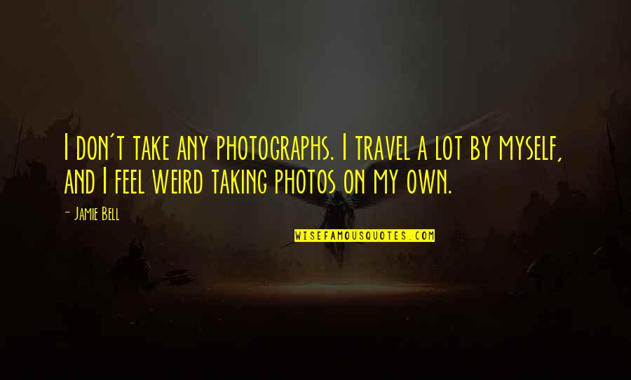 Merchantman Pub Quotes By Jamie Bell: I don't take any photographs. I travel a