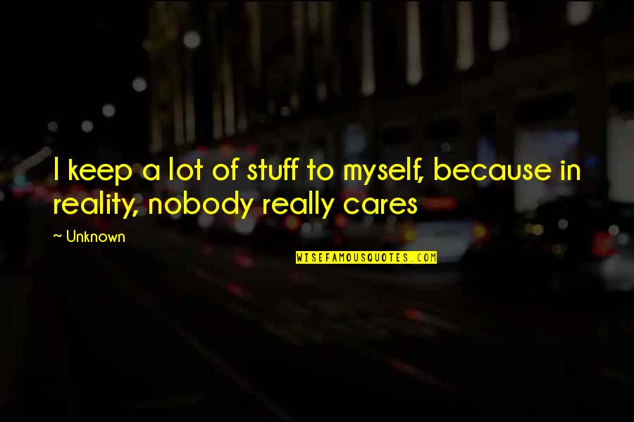 Merchantry Quotes By Unknown: I keep a lot of stuff to myself,