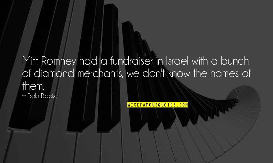 Merchants Quotes By Bob Beckel: Mitt Romney had a fundraiser in Israel with