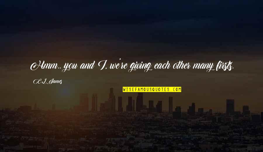 Merchling Quotes By E.L. James: Hmm.. you and I, we're giving each other