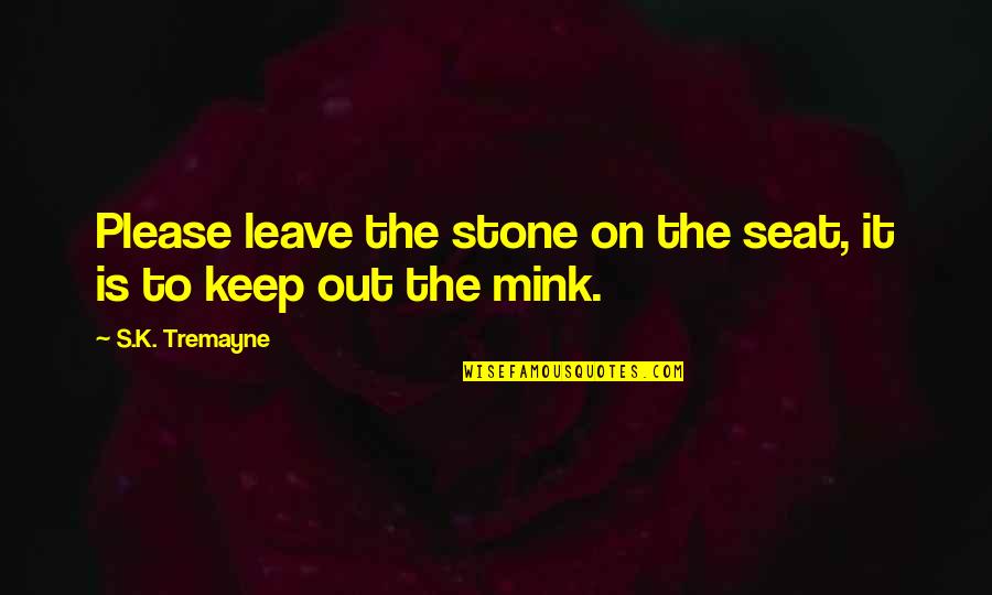 Merci Mekli Kitir Pog A Quotes By S.K. Tremayne: Please leave the stone on the seat, it Merci Mekli Kitir Pog A Quotes By S.K. Tremayne: Please leave the stone on the seat, it