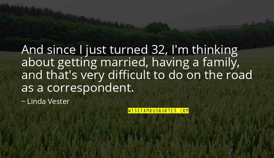 Mercias Advisor Quotes By Linda Vester: And since I just turned 32, I'm thinking Mercias Advisor Quotes By Linda Vester: And since I just turned 32, I'm thinking