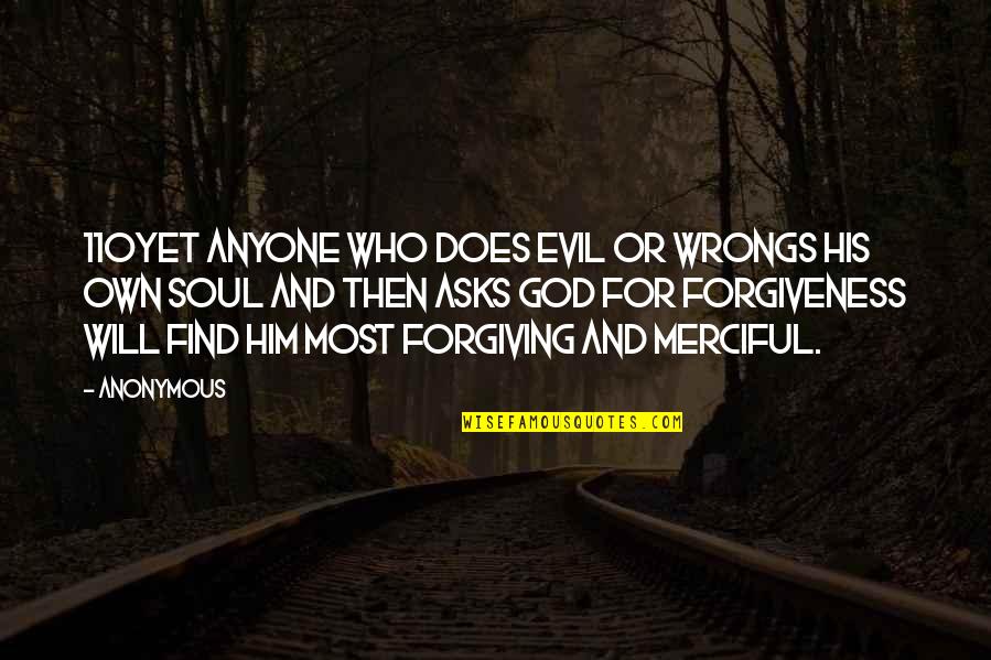 Merciful God Quotes By Anonymous: 110Yet anyone who does evil or wrongs his