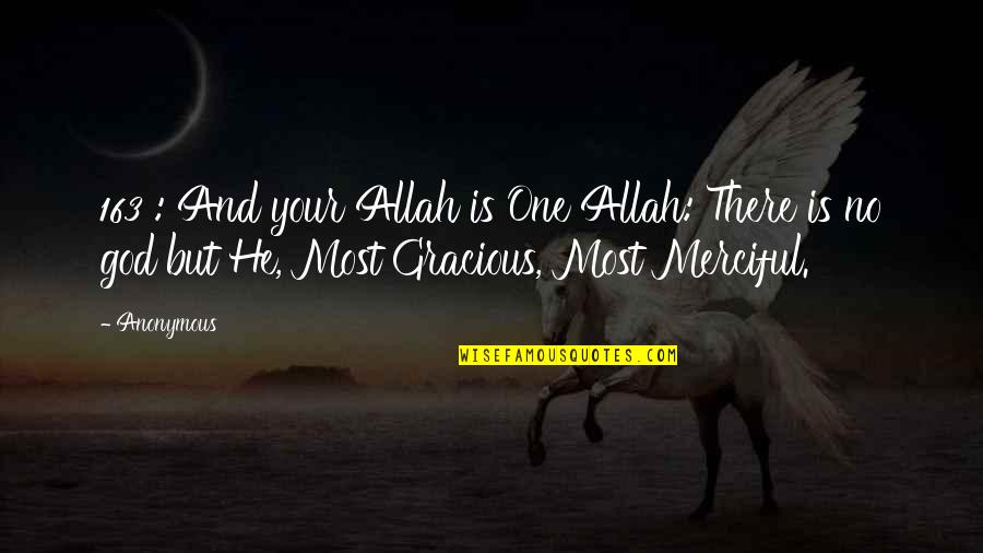 Merciful God Quotes By Anonymous: 163 : And your Allah is One Allah: