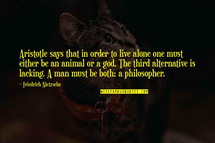 Merciful Jesus Quotes By Friedrich Nietzsche: Aristotle says that in order to live alone Merciful Jesus Quotes By Friedrich Nietzsche: Aristotle says that in order to live alone