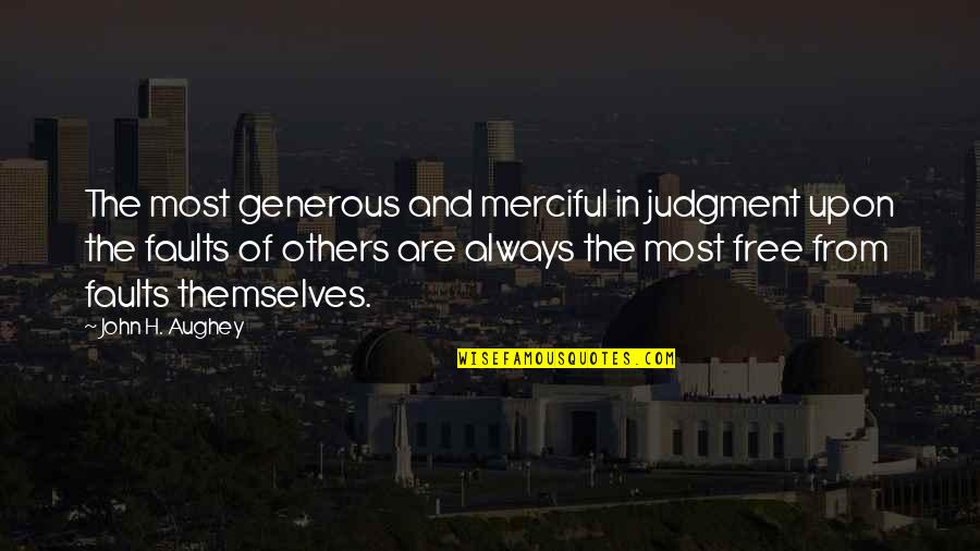 Merciful Quotes By John H. Aughey: The most generous and merciful in judgment upon