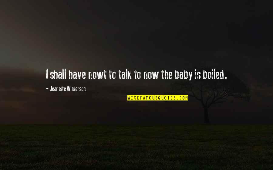 Merciless Destiny Quotes By Jeanette Winterson: I shall have nowt to talk to now Merciless Destiny Quotes By Jeanette Winterson: I shall have nowt to talk to now