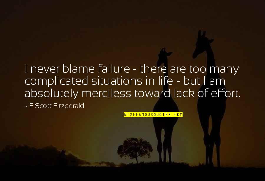 Merciless Life Quotes By F Scott Fitzgerald: I never blame failure - there are too