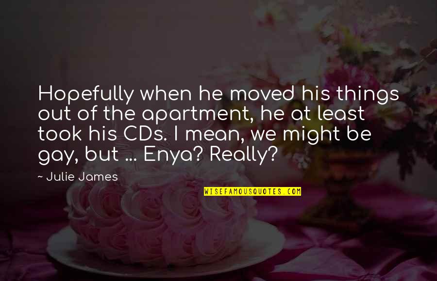 Merck's Quotes By Julie James: Hopefully when he moved his things out of Merck's Quotes By Julie James: Hopefully when he moved his things out of