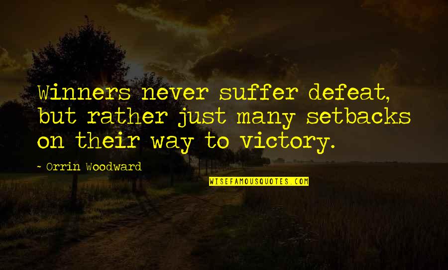 Merck's Quotes By Orrin Woodward: Winners never suffer defeat, but rather just many