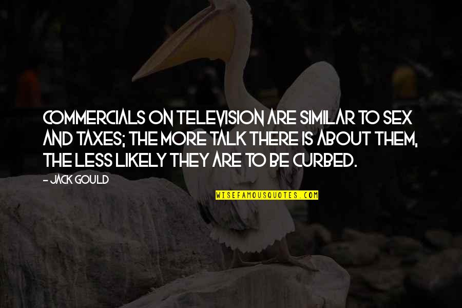 Mercogliano Viajes Quotes By Jack Gould: Commercials on television are similar to sex and Mercogliano Viajes Quotes By Jack Gould: Commercials on television are similar to sex and