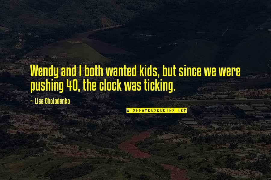 Mercurialis Quotes By Lisa Cholodenko: Wendy and I both wanted kids, but since