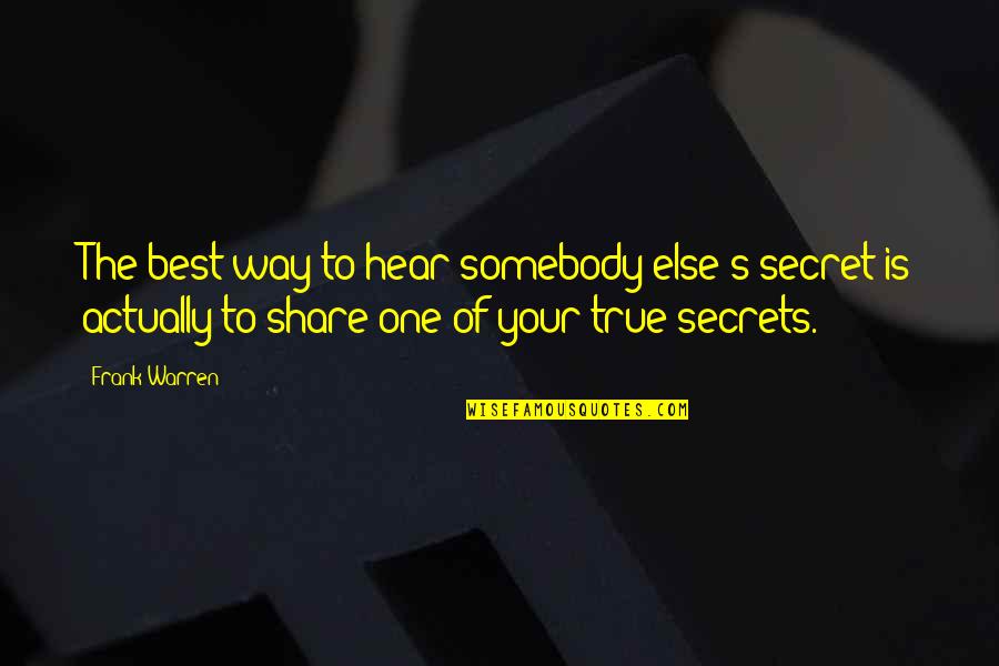 Mercurius Solubilis Quotes By Frank Warren: The best way to hear somebody else's secret