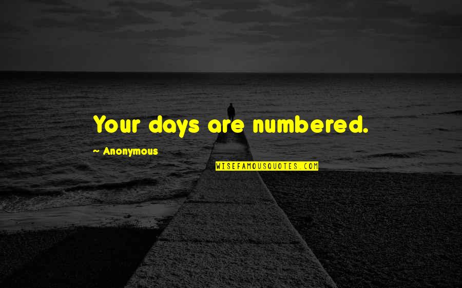 Mercurochrome Antiseptic Quotes By Anonymous: Your days are numbered.