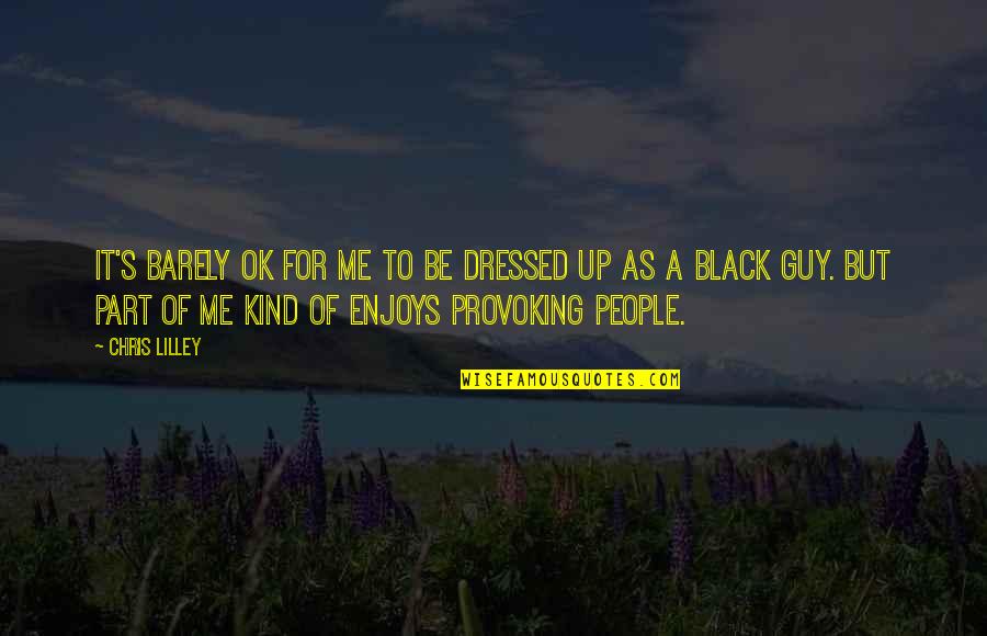 Mercurochrome Antiseptic Quotes By Chris Lilley: It's barely OK for me to be dressed Mercurochrome Antiseptic Quotes By Chris Lilley: It's barely OK for me to be dressed