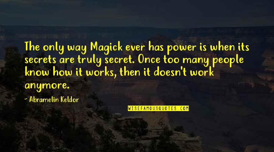 Mercury Retrograde Funny Quotes By Abramelin Keldor: The only way Magick ever has power is