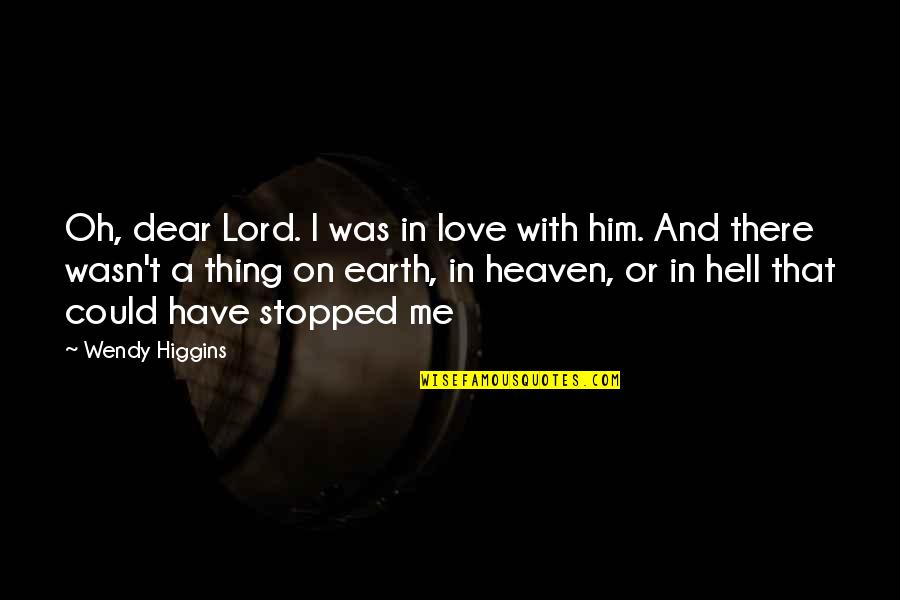 Mercutio Important Quotes By Wendy Higgins: Oh, dear Lord. I was in love with