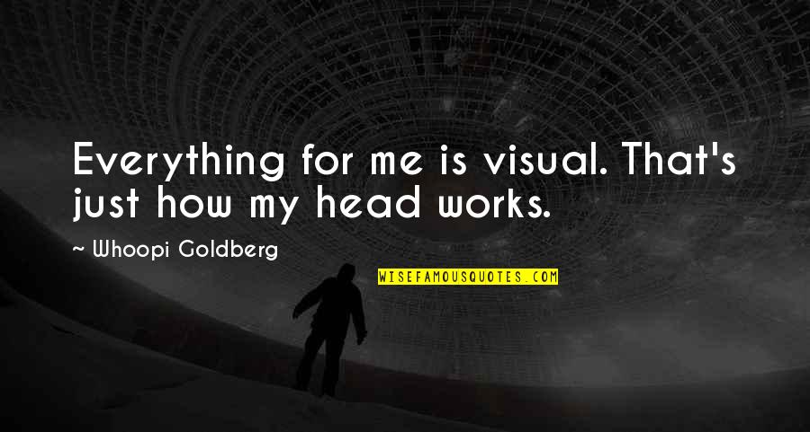 Mercutio Important Quotes By Whoopi Goldberg: Everything for me is visual. That's just how Mercutio Important Quotes By Whoopi Goldberg: Everything for me is visual. That's just how