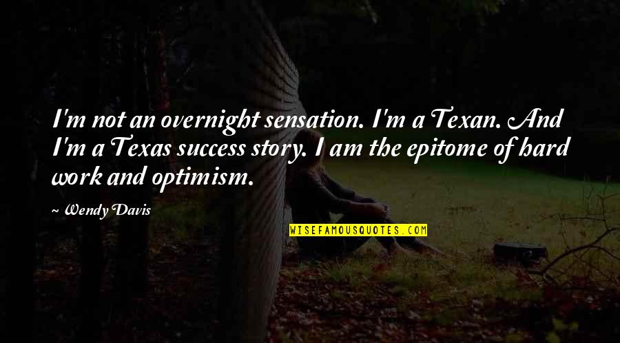 Mercutio Wordplay Quotes By Wendy Davis: I'm not an overnight sensation. I'm a Texan. Mercutio Wordplay Quotes By Wendy Davis: I'm not an overnight sensation. I'm a Texan.