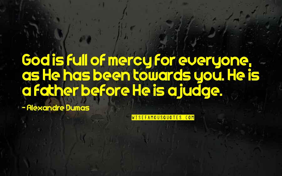 Mercy God Quotes By Alexandre Dumas: God is full of mercy for everyone, as