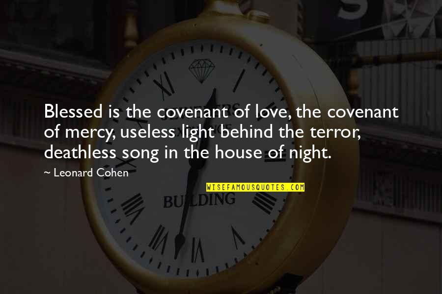 Mercy Quotes And Quotes By Leonard Cohen: Blessed is the covenant of love, the covenant