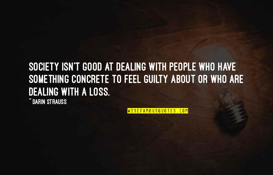 Mercy Relationship Quotes By Darin Strauss: Society isn't good at dealing with people who Mercy Relationship Quotes By Darin Strauss: Society isn't good at dealing with people who