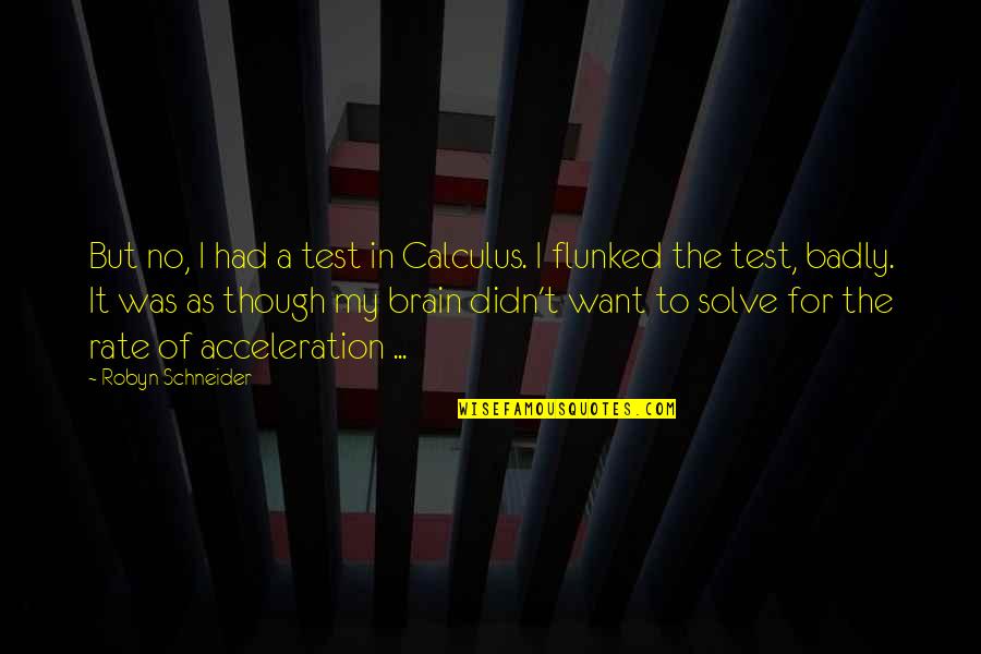 Mercy Said No Quotes By Robyn Schneider: But no, I had a test in Calculus.