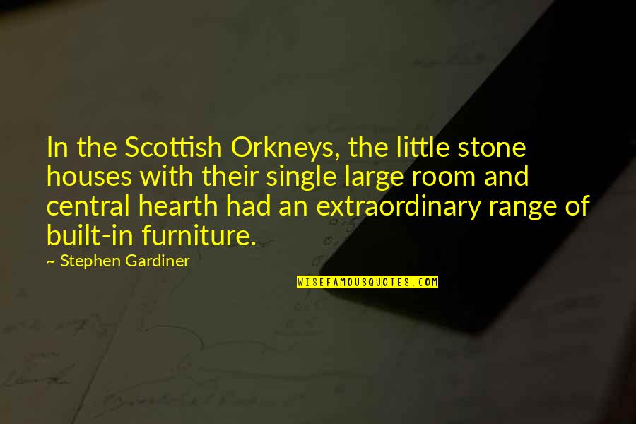 Mercy Said No Quotes By Stephen Gardiner: In the Scottish Orkneys, the little stone houses