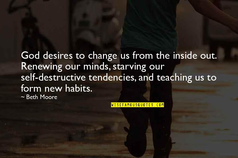 Mercyme Flawless Quotes By Beth Moore: God desires to change us from the inside Mercyme Flawless Quotes By Beth Moore: God desires to change us from the inside