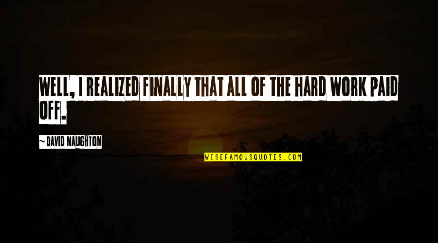 Mercyme Flawless Quotes By David Naughton: Well, I realized finally that all of the Mercyme Flawless Quotes By David Naughton: Well, I realized finally that all of the