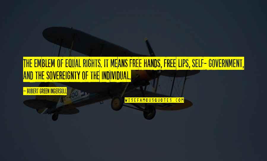 Mercyme Flawless Quotes By Robert Green Ingersoll: The emblem of equal rights. It means free Mercyme Flawless Quotes By Robert Green Ingersoll: The emblem of equal rights. It means free