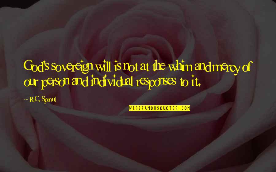 Mercy's Quotes By R.C. Sproul: God's sovereign will is not at the whim Mercy's Quotes By R.C. Sproul: God's sovereign will is not at the whim