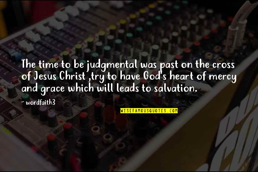 Mercy's Quotes By Wordfaith3: The time to be judgmental was past on