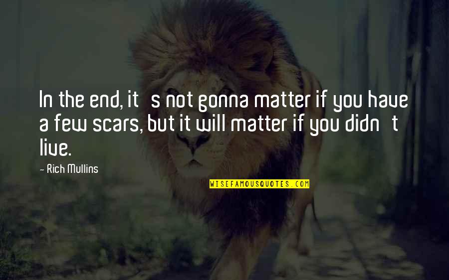 Merda Em Quotes By Rich Mullins: In the end, it's not gonna matter if Merda Em Quotes By Rich Mullins: In the end, it's not gonna matter if