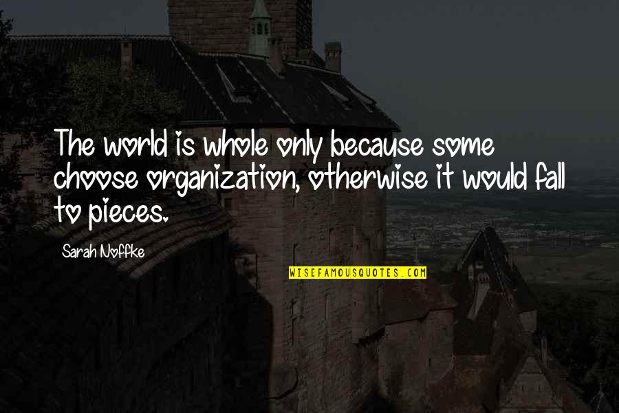 Merdelle Jordine Quotes By Sarah Noffke: The world is whole only because some choose