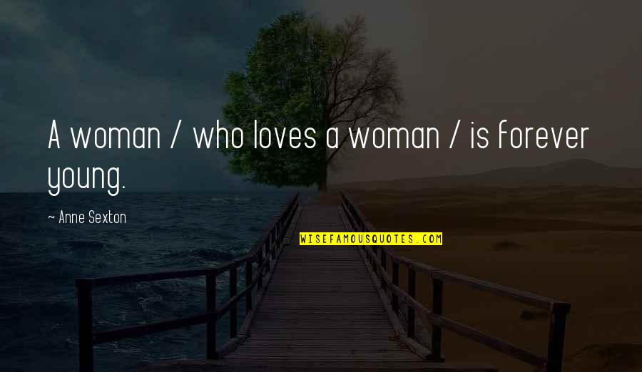 Merdivenlerden Quotes By Anne Sexton: A woman / who loves a woman / Merdivenlerden Quotes By Anne Sexton: A woman / who loves a woman /