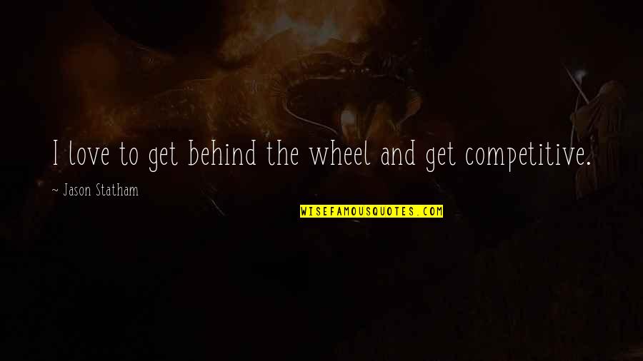 Merdivenleri Tek Quotes By Jason Statham: I love to get behind the wheel and