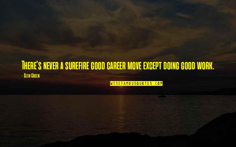 Meredith And Derek Season 6 Quotes By Seth Green: There's never a surefire good career move except