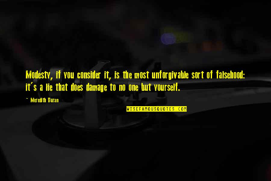 Meredith Duran Quotes By Meredith Duran: Modesty, if you consider it, is the most Meredith Duran Quotes By Meredith Duran: Modesty, if you consider it, is the most