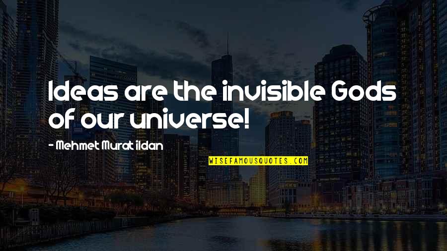 Meredith Gray Narration Quotes By Mehmet Murat Ildan: Ideas are the invisible Gods of our universe! Meredith Gray Narration Quotes By Mehmet Murat Ildan: Ideas are the invisible Gods of our universe!