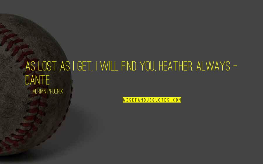 Meredith Grey And Cristina Yang Quotes By Adrian Phoenix: As lost as I get, I will find Meredith Grey And Cristina Yang Quotes By Adrian Phoenix: As lost as I get, I will find