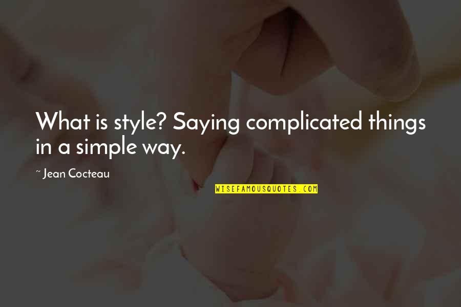 Merediths Salon Quotes By Jean Cocteau: What is style? Saying complicated things in a Merediths Salon Quotes By Jean Cocteau: What is style? Saying complicated things in a